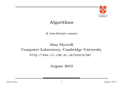 UNIVERSITY OF  CAMBRIDGE Algorithms A two-lecture course