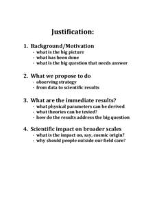   Justification:	
   	
   1.	
  	
  Background/Motivation	
   	
  	
  	
   -­‐	
  	
  what	
  is	
  the	
  big	
  picture	
   	
  