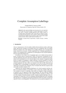 Complete Assumption Labellings Claudia SCHULZ, Francesca TONI Department of Computing, Imperial College London, UK Abstract. Recently, argument labellings have been proposed as a new (equivalent) way to express the exten