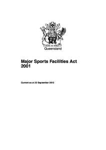 Queensland  Major Sports Facilities ActCurrent as at 23 September 2013