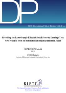 DP  RIETI Discussion Paper Series 13-E-016 Revisiting the Labor Supply Effect of Social Security Earnings Test: New evidence from its elimination and reinstatement in Japan