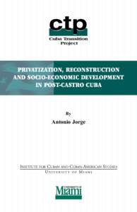 PRIVATIZATION, RECONSTRUCTION AND SOCIO-ECONOMIC DEVELOPMENT IN POST-CASTRO CUBA By