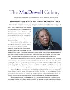 100 High Street Peterborough, New Hampshire3886 phonefax  TONI MORRISON TO RECEIVE 2016 EDWARD MACDOWELL MEDAL Nobel and Pulitzer winner joins venerated group of recipients and will be honore