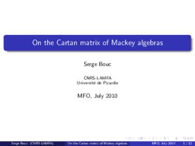 On the Cartan matrix of Mackey algebras Serge Bouc CNRS-LAMFA
