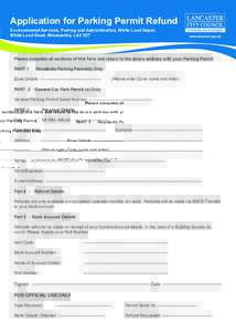 Application for Parking Permit Refund Environmental Services, Parking and Administration, White Lund Depot, White Lund Road, Morecambe, LA3 3DT Please complete all sections of this form and return to the above address wi