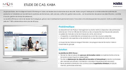 ETUDE DE CAS: KABA Le groupe Kaba, dont le siège est basé à Rümlang en Suisse, est leader dans le domaine de la sécurité. Kaba conçoit, fabrique et commercialise des systèmes de protection d’installations et de