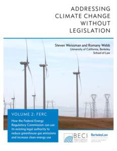 1  ADDRESSING CLIMATE CHANGE WITHOUT LEGISLATION HOW THE FEDERAL ENERGY REGULATORY COMMISSION CAN USE ITS EXISTING LEGAL AUTHORITY TO REDUCE GREENHOUSE GAS EMISSIONS