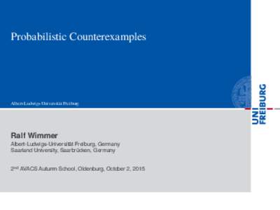 Probabilistic Counterexamples  Albert-Ludwigs-Universität Freiburg Ralf Wimmer Albert-Ludwigs-Universität Freiburg, Germany