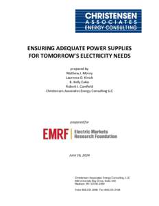 ENSURING ADEQUATE POWER SUPPLIES FOR TOMORROW’S ELECTRICITY NEEDS prepared by Mathew J. Morey Laurence D. Kirsch B. Kelly Eakin