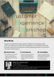 Customer Experience Workshop What We Do.  Experience accelerated business growth and deliver consistently excellent