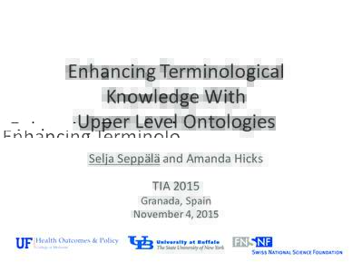 Enhancing	Terminological	 Knowledge	With	 Upper	Level	Ontologies Selja Seppälä and	Amanda	Hicks TIA	2015