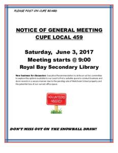 PLEASE POST ON CUPE BOARD  NOTICE OF GENERAL MEETING CUPE LOCAL 459  Saturday, June 3, 2017