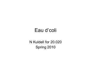 Eau d’coli N Kuldell for[removed]Spring 2010 System level description: initial planning Input