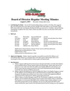 Board of Director Regular Meeting Minutes August 6, 2015 Recorder: Donna Halvorsen  1. Call Meeting To Order: Harvey Mc Donald called meeting to order at 10:10am. Otis suggests