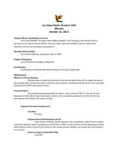 Las Vegas Radio Amateur Club Minutes October 16, 2014 Board, Officers and Members Present Jerry Sobel K0MBB, President; Mark Pallans W4MDP, Vice President; Gary Desler AA7YO, Secretary; Jerry Wojciechowski K9ADY, Treasur