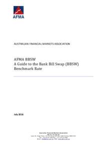 AUSTRALIAN FINANCIAL MARKETS ASSOCIATION  AFMA BBSW A Guide to the Bank Bill Swap (BBSW) Benchmark Rate