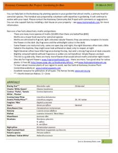 Kootenay Community Bat Project: Gardening for Bats  16 March 2012 You can help bats in the Kootenays by planting species in your garden that attract moths, a primary food for some bat species. This handout was prepared b