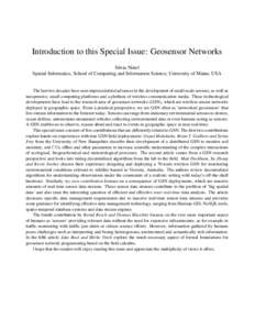 Introduction to this Special Issue: Geosensor Networks Silvia Nittel Spatial Informatics, School of Computing and Information Science, University of Maine, USA The last two decades have seen unprecedented advances in the
