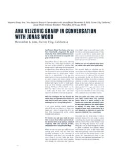 Vejzovic Sharp, Ana, “Ana Vejzovic Sharp in Conversation with Jonas Wood: November 9, 2011, Culver City, California,” Jonas Wood: Interiors, Brooklyn: PictureBox, 2012, pp Vejzovic Sharp, Ana, “Ana Vejzovic