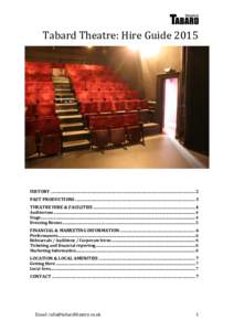    Tabard	
  Theatre:	
  Hire	
  Guide	
  2015	
     HISTORY	
  ....................................................................................................................................	
  2	
  