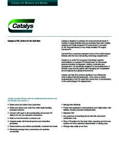 Catalys for Brokers and Banks  Catalys is FIX, further for the Sell Side Catalys is designed to address the cross-functional needs of medium-to-large Sell Side firms by providing them with a highly