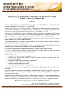 UPDATE ON INQUIRY INTO THE CHILD PROTECTION SYSTEM IN THE NORTHERN TERRITORY 21 April 2010 The three co-chairs of the Inquiry into the Child Protection System in the Northern Territory would like to thank the hundreds of