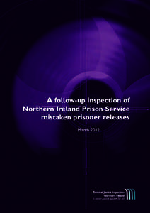 A follow-up inspection of Northern Ireland Prison Service mistaken prisoner releases March 2012  A follow-up inspection