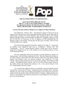 THE DAYTIME EMMY® AWARDS RETURN… LIVE TELEVISION BROADCAST OF THE 42ND ANNUAL DAYTIME EMMY® AWARDS TO AIR EXCLUSIVELY ON POP ON SUNDAY, APRIL 26 FROM THE HISTORIC WARNER BROS. STUDIO LOT Veteran Television Producer M
