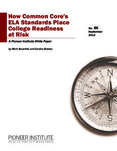 How Common Core’s ELA Standards Place College Readiness at Risk A Pioneer Institute White Paper by Mark Bauerlein and Sandra Stotsky