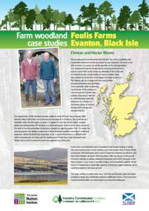 Farm woodland Foulis Farms case studies Evanton, Black Isle Finnian and Hector Munro Hector believes first and foremost that the farm has to be a profitable and sustainable business and that succession is very important.