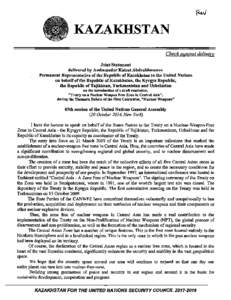 KAZAKHSTAN Check against delivery Joint Statement delivered by Ambassador Kairat Abdrakhmanov Permanent Representative of the Republic of Kazakhstan to the United Nations on behalf of the Republic of Kazakhstan, the Kyrg