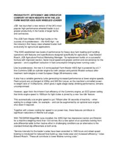 PRODUCTIVITY, EFFICIENCY AND OPERATOR COMFORT HIT NEW HEIGHTS WITH THE JCB FARM MASTER 435S AGRI WHEELED LOADER JCB has launched a new version of the UK’s most popular high performance wheeled loader to put greater pro