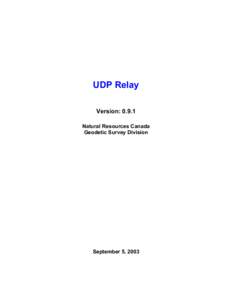 UDP Relay Version: 0.9.1 Natural Resources Canada Geodetic Survey Division  September 5, 2003