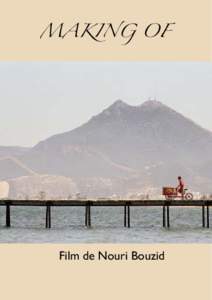 MAKING OF  Film de Nouri Bouzid Distribution Les Films de l’Atalante