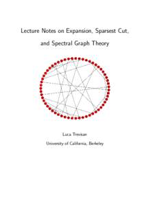Lecture Notes on Expansion, Sparsest Cut, and Spectral Graph Theory Luca Trevisan University of California, Berkeley
