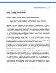 For Immediate Release: October 23, 2012 Contact: Christopher HawsADC and JSAT Join Forces to Improve Criminal Justice Systems Two of the nation’s leading providers of evidence-base