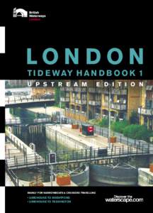 LON DON T I D E W AY H A N D B O O K 1 U P S T R E A M MAINLY FOR NARROWBOATS & CRUISERS TRAVELLING