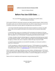 California Conservation Easement Database (CCED) Notice for Database Manual Before You Use CCED DataYour use of CCED data signifies that you will abide by the guidelines below and in the Disclaimer that follows.