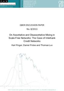 QBER DISCUSSION PAPER NoOn Assortative and Disassortative Mixing in Scale-Free Networks: The Case of Interbank Credit Networks Karl Finger, Daniel Fricke and Thomas Lux