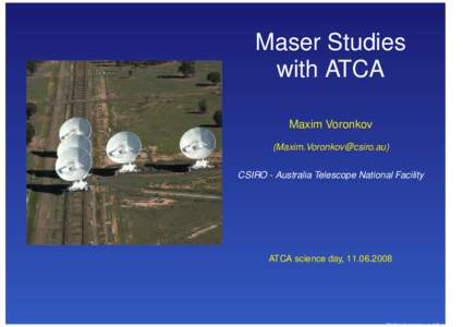Maser Studies with ATCA Maxim Voronkov () CSIRO - Australia Telescope National Facility
