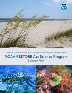Gulf Coast Ecosystem Restoration Science, Observation, Monitoring, and Technology Program  NOAA RESTORE Act Science Program Science Plan  2