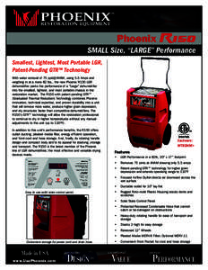 Phoenix SMALL Size, “LARGE” Performance Smallest, Lightest, Most Portable LGR, Patent-Pending GTR™ Technology With water removal of 75 ppd@AHAM, using 5.5 Amps and weighing in at a mere 82 lbs., the new Phoenix R15