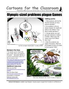 Olympic-sized problems plague Games Talking points 1. What problems with the Rio Summer Olympics do these cartoons illustrate? 2. Do conditions in Rio de
