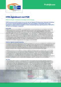 Praktijkcase  HTM digitaliseert met PQR Moderne werkplek, virtualisatie en beveiligde remote toegang HTM Personenvervoer NV werkte tot voor kort met een klassieke ICT-infrastructuur, bestaande uit desktop pc’s, servers