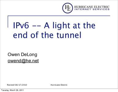 IPv6 -- A light at the end of the tunnel Owen DeLong   Revised