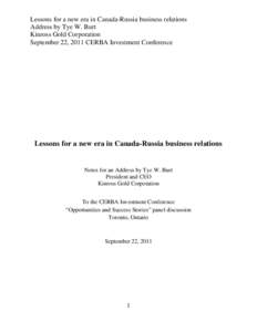 Lessons for a new era in Canada-Russia business relations Address by Tye W. Burt Kinross Gold Corporation September 22, 2011 CERBA Investment Conference  Lessons for a new era in Canada-Russia business relations