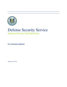 Defense Security Service Industrial Security Field Operations FCL Orientation Handbook  February 18, 2015