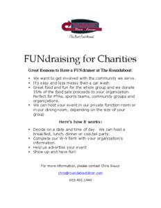 FUNdraising for Charities Great Reasons to Have a FUNdraiser at The Roundabout: • We want to get involved with the community we serve. • It’s easy and less messy than a car wash. • Great food and fun for the whol