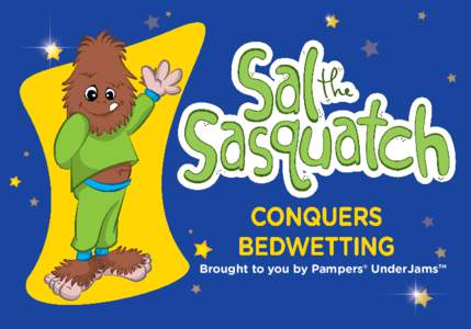 Brought to you by Pampers® UnderJams™  Deep within the forest lives a little Sasquatch named Sal. Sal is a lot like all the other Sasquatch kids.