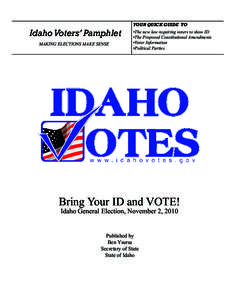 Idaho Voters’ Pamphlet MAKING ELECTIONS MAKE SENSE YOUR QUICK GUIDE TO •The new law requiring voters to show ID •The Proposed Constitutional Amendments